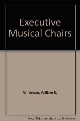 Imagen de archivo de Executive Musical Chairs: How Executive Recruiters Can Help You Staff Senior Management Positions, Advance Your Career a la venta por HPB-Ruby