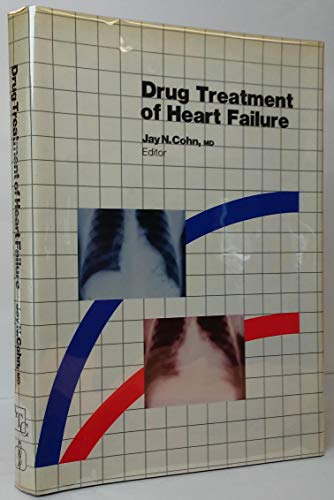 Drug Treatment of Heart Failure - Hollenberg, Norman K.; Chatterjee, K.; Cody, R.; Cohn, J.; Doherty, J.