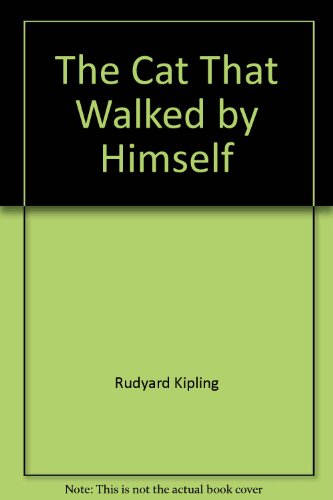 The cat that walked by himself (A Just so story / by Rudyard Kipling) (9780911745054) by Kipling, Rudyard