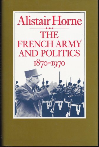 Beispielbild fr The French Army and Politics: 1870-1970 zum Verkauf von Books of the Smoky Mountains