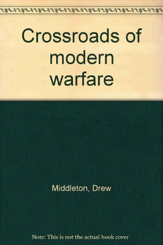 Stock image for Crossroads of Modern Warfare: Sixteen 20th Century Battles That Shaped Contemporary History for sale by Callaghan Books South