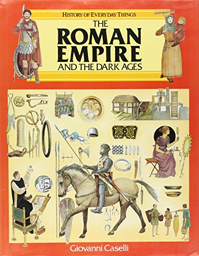 Imagen de archivo de The Roman Empire and the Dark Ages (History of Everyday Things) a la venta por SecondSale