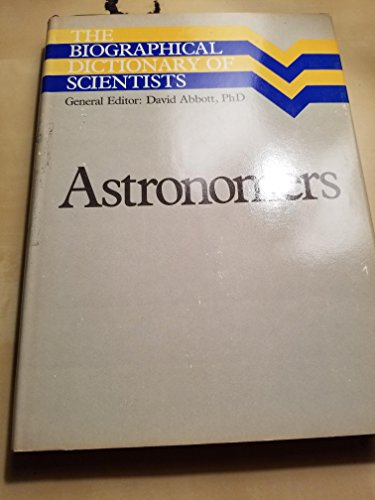 Beispielbild fr The Biographical Dictionary of Scientists : Astronomers zum Verkauf von Better World Books