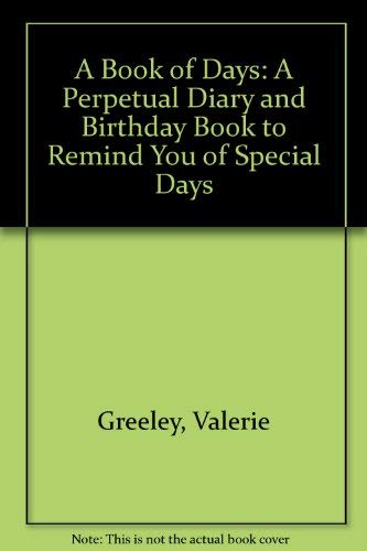 Beispielbild fr A Book of Days: A Perpetual Diary and Birthday Book to Remind You of Special Days zum Verkauf von medimops