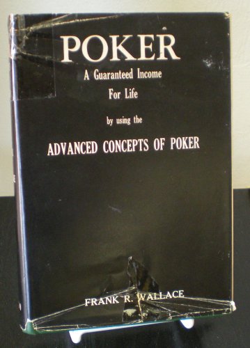 Beispielbild fr Poker - A Guaranteed income for Life by using the Advanced Concepts of Poker zum Verkauf von Better World Books