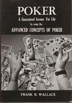 Beispielbild fr Poker: A Guaranteed Income for Life by Using the Advanced Concepts zum Verkauf von HPB-Red