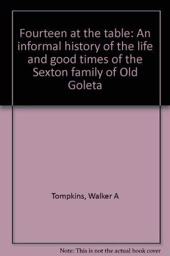 Beispielbild fr Fourteen at the Table: An informal history of the life and good times of the Sexton family of Old Goleta zum Verkauf von Books From California