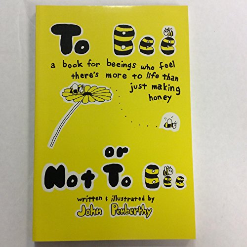 9780911777154: To bee, or not to bee: A book for beeings who feel there's more to life than just making honey