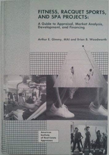 Imagen de archivo de Fitness, Racquet Sports, and Spa Projects: A Guide to Appraisal, Market Analysis, Development, and Financing (0599M) a la venta por Wonder Book
