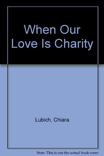 9780911782028: When Our Love Is Charity