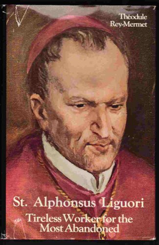 Alphonsus Liguori: Timeless Worker for the Most Abandoned