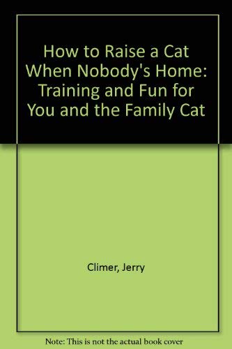 Imagen de archivo de How to Raise a Cat: When Nobody's Home a la venta por Wonder Book