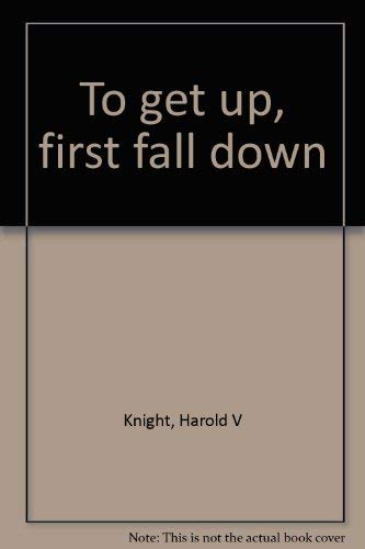 To Get Up, First Fall Down