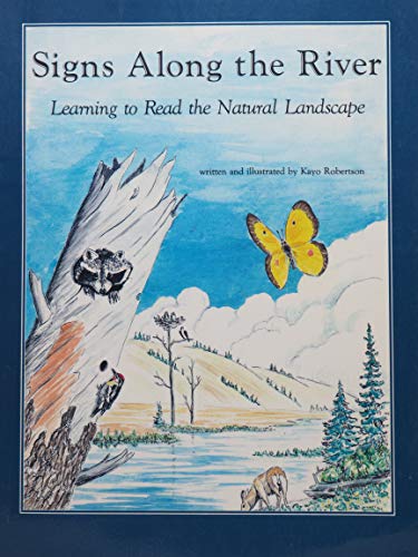 Imagen de archivo de Signs along the River: Learning to Read the Natural Landscape a la venta por Once Upon A Time Books