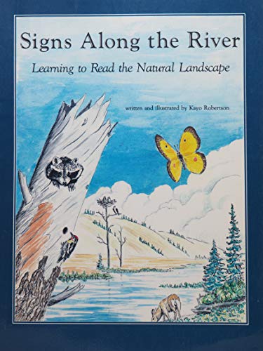 Stock image for Signs along the River: Learning to Read the Natural Landscape for sale by Your Online Bookstore