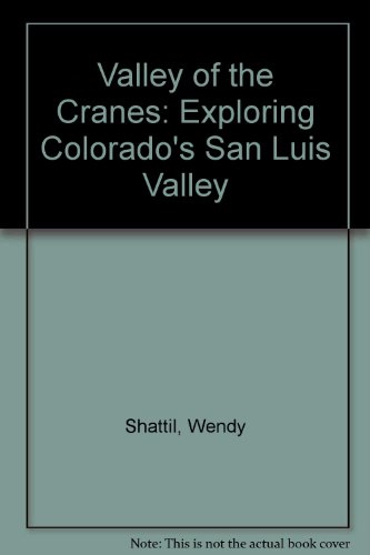 Stock image for Valley of the Cranes: Exploring Colorado's San Luis Valley for sale by -OnTimeBooks-