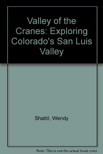 Stock image for Valley of the Cranes, Exploring Colorado's San Luis Valley for sale by Pine Cone Books