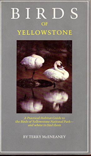 Beispielbild fr Birds of Yellowstone: A Practical Habitat Guide to the Birds of Yellowstone National Park--and Where to Find Them zum Verkauf von Front Cover Books