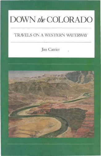 Stock image for Down the Colorado: Travels on a Western Waterway for sale by Wonder Book