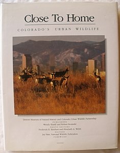 Stock image for Close to Home: Colorado's Urban Wildlife for sale by Streamside Books