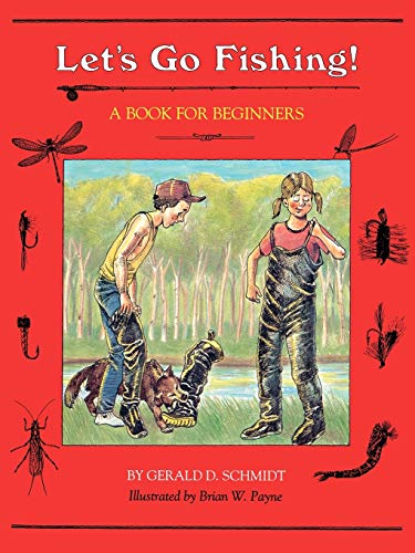 Let's Go Fishing!: A Book for Beginners (9780911797848) by Gerald D. Schmidt
