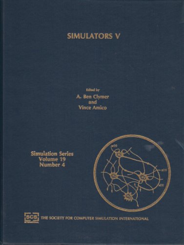 Stock image for Simulators V Proceedings of the Scs Simulators Conference 1988 18-21, April 1988 Orlando, Florida (Simulation Series) for sale by dsmbooks