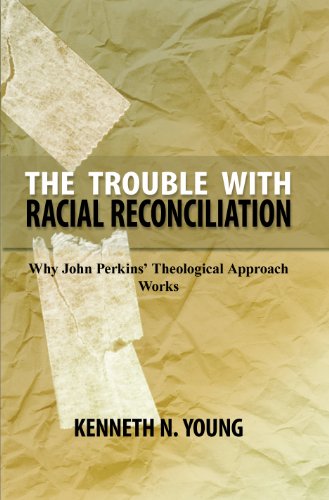 Beispielbild fr The Trouble with Racial Reconciliation: Why John Perkins' Theological Approach Works by Dr Kenneth Young (2012-05-03) zum Verkauf von SecondSale