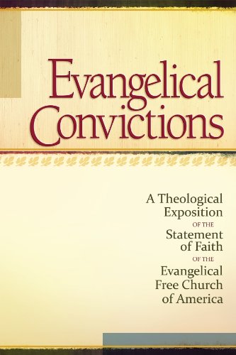 Stock image for Evangelical Convictions: A Theological Exposition of the Statement of Faith of the EFCA for sale by Goodwill