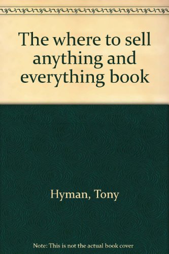 The Where to Sell Anything and Everything Book