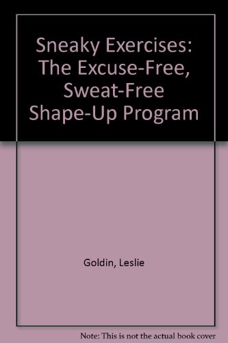 9780911818987: Sneaky Exercises: The Excuse-Free, Sweat-Free Shape-Up Program