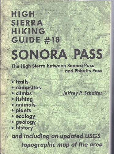 Sonora Pass (High Sierra Hiking Guide Series) (9780911824704) by Schaffer, Jeffrey P.