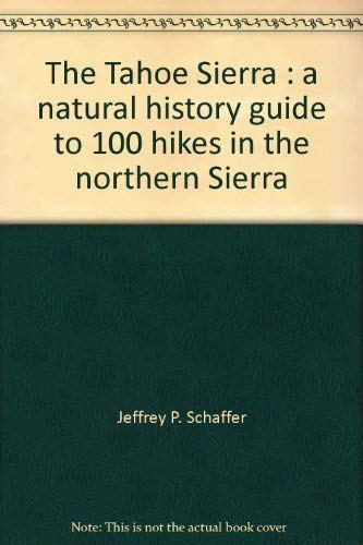 Stock image for The Tahoe Sierra: A Natural History Guide to 100 Hikes in the Northern Sierra for sale by First Choice Books