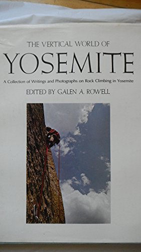 Stock image for The Vertical World of Yosemite: A Collection of Writings and Photographs on Rock Climbing in Yosemite for sale by Eric James