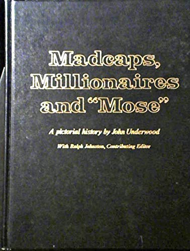 Madcaps, millionaires, and "Mose": The chronicle of an exciting era when the airways led to Glendale (9780911834154) by Underwood, John