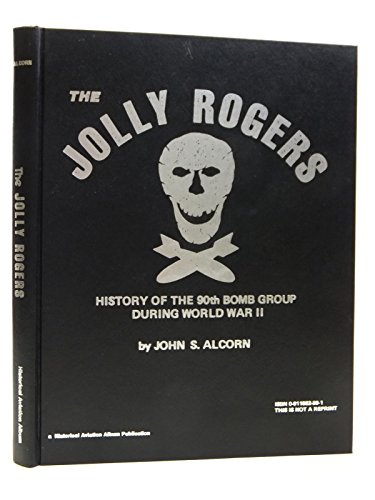 Stock image for The Jolly Rogers: History of the 90th Bomb Group During World War II for sale by Else Fine Booksellers