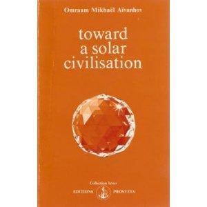 Imagen de archivo de Toward a Solar Civilization (Izvor Collection Series Volume 201) (English and French Edition) a la venta por HPB-Emerald