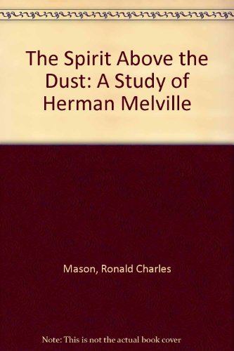 9780911858198: The Spirit Above the Dust: A Study of Herman Melville