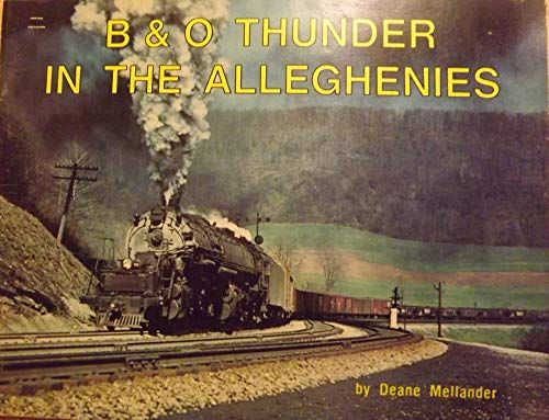 9780911868456: B & O Thunder in the Alleghenies by Deane Mellander