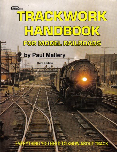 Trackwork Handbook for Model Railroads: Everything You Need to Know About Track (9780911868906) by Mallery, Paul