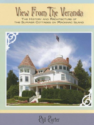 9780911872415: View from the Veranda: The History and Architecture of the Summer Cottages on MacKinac Island