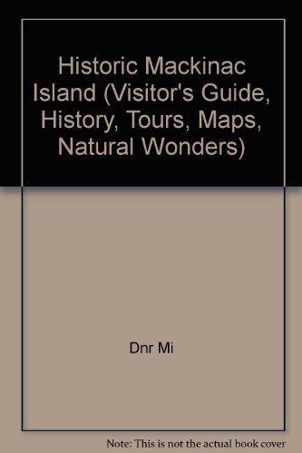 Beispielbild fr Historic Mackinac Island (Visitor's Guide, History, Tours, Maps, Natural Wonders) zum Verkauf von Better World Books