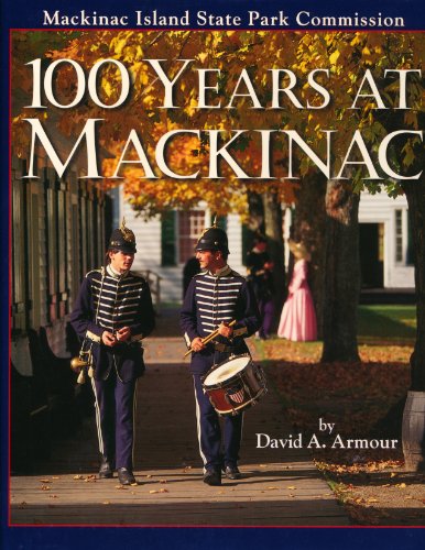 Stock image for 100 Years at Mackinac : A Centennial History of the Mackinac Island State Park Commission, 1895-1995 for sale by Wonder Book