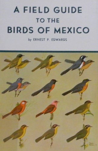 A Field Guide to the Birds of Mexico: Including All Birds Occurring from the Northern Border of M...