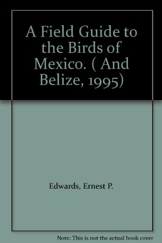 9780911882155: A Field Guide to the Birds of Mexico. ( And Belize, 1995)