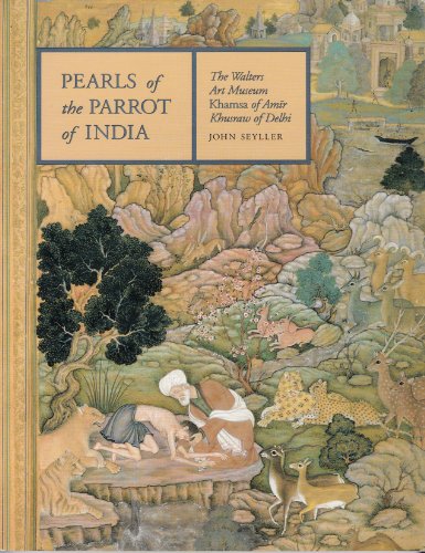 Stock image for Pearls of the Parrot of India: The Walters Art Museum Khamsa of Amir Khusraw of Delhi for sale by Books From California