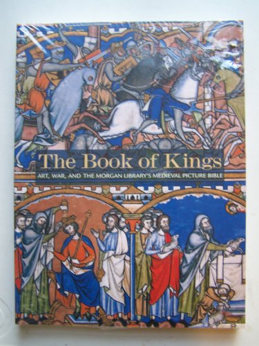 The Book of Kings : Art, War, and the Morgan Library's Medieval Picture Bible