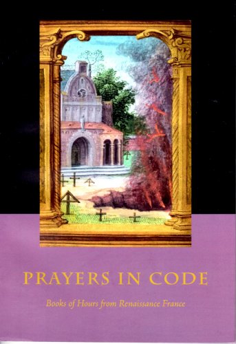 Beispielbild fr Prayers in Code: Books of Hours from Renaissance France zum Verkauf von ThriftBooks-Dallas