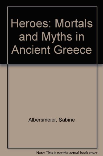 Imagen de archivo de Heroes: Mortals and Myths in Ancient Greece a la venta por Housing Works Online Bookstore