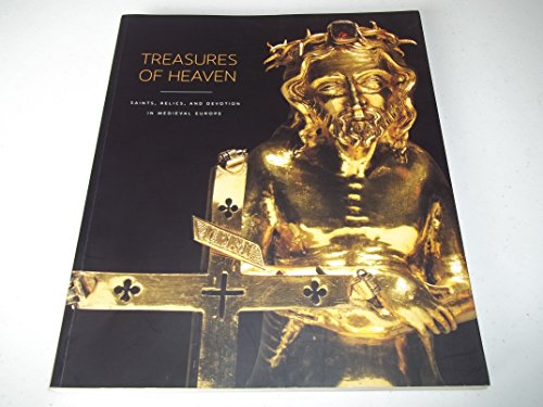 9780911886740: Treasures of heaven : saints, relics and devotion in medieval Europe / edited by Martina Bagnoli ... [et al.]