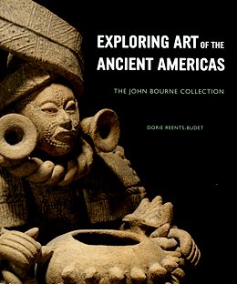 Beispielbild fr Exploring Art of the Ancient Americas: The John Bourne Collection zum Verkauf von Peter Rhodes